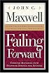 Failing Forward: How to Make the Most of Your Mistakes