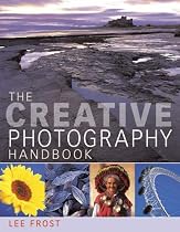 The Creative Photography Handbook: A Sourcebook of Over 70 Techniques and Ideas