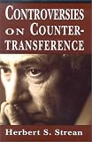 Controversies on Countertransference,
Herbert S. Strean