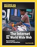 The Internet and the World Wide Web : how to interpret what we see, read and hear