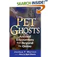 Pet Ghosts: Animal Encounters from Beyond the Grave by  Joshua P. Warren