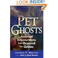 Pet Ghosts: Animal Encounters from Beyond the Grave by Joshua P. Warren