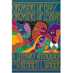 Growing up Gay/Growing up Lesbian: A Literary Anthology