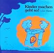 Kinder machen geht so!