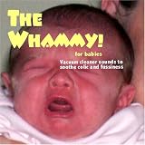 The Whammy for Babies: Vacuum Cleaner Sounds to Soothe Colic and Fussiness