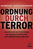 Ordnung durch Terror: Gewaltexze� und Vernichtung im nationalsozialistischen und stalinistischen Imperium - J�rg Baberowski
