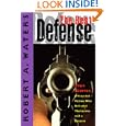 The Best Defense: True Stories of Intended Victims Who Defended Themselves With a Firearm by Robert A. Waters