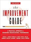 The Improvement Guide: A Practical Approach to Enhancing Organizational Performance