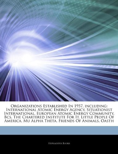 Articles on Organizations Established in 1957, Including: International Atomic Energy Agency, Situationist International, European Atomic Energy Commuの表紙