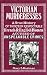 Victorian Murderesses: A True History of Thirteen Respectable French and English Women Accused of Unspeakable Crimes