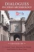 Dialogues in Cuban Archaeology