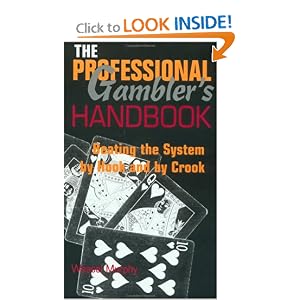 The Professional Gambler’s Handbook: Beating The System By Hook And By Crook by Weasel Murphy