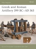 Cover of Greek and Roman Artillery 399 BC - AD 363 by Duncan B. Campbell 1841766348