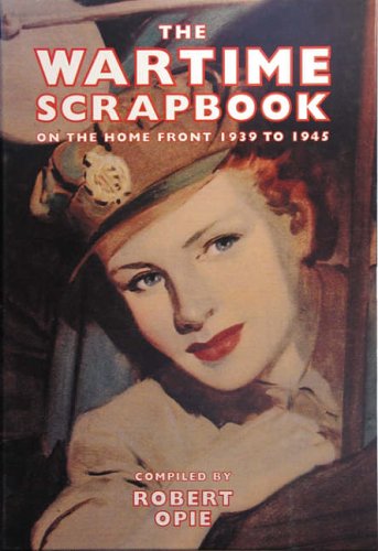 Wartime Scrapbook: From Blitz to Victory 1939-1945 