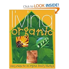 Living Organic: Easy Steps to an Organic Family Lifestyle