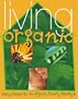 Living Organic: Easy Steps to an Organic Lifestyle