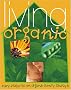 Living Organic: Easy Steps to an Organic Family Lifestyle Living Organic: Easy Steps to an Organic Family Lifestyle