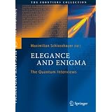 Elegance and Enigma: The Quantum Interviews (The Frontiers Collection)
