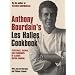 Anthony Bourdain's "Les Halles" Cookbook: Strategies, Recipes, and Techniques of Classic Bistro Cooking