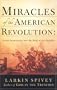 Miracles of the American Revolution: Divine Intervention and the Birth of the Republic
