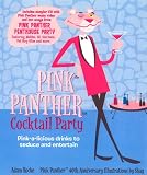 Pink Panther Cocktail Party: Pink-A-Licious Drinks to Seduce and Entertain