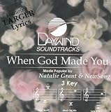 Made Popular By: Natalie Grant & NewSong -  When God Made You