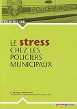 Le stress chez les policiers municipaux Le stress chez les policiers municipaux