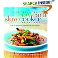 The Everyday Low-Carb Slow Cooker Cookbook: Over 120 Delicious Low-Carb Recipes That Cook Themselves