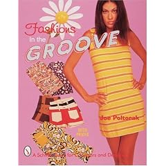 Fashions in the Groove: '60S & '70s (Schiffer Book for Collectors and Designers)