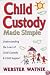 Child Custody Made Simple: Understanding the Law of Child Custody and Child Support