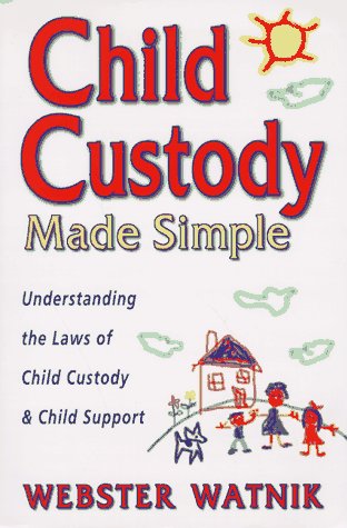 child custody made simple understanding the law of child custody and child support