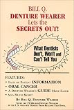 Bill Q. Denture Wearer Lets the Secrets Out!