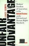 Unfair Advantage: Workers Freedom Of Association In The United States Under International Human Rights Standards (Human Rights Watch Books)
