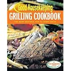 Good Housekeeping Grilling Cookbook: The Best Recipes You'll Ever Taste by From the Editors of Good Housekeeping