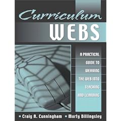 Curriculum Webs: A Practical Guide to Weaving the Web into Teaching and Learning