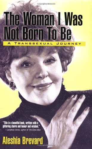 Woman I Was Not Born To Be: A Transsexual Journey