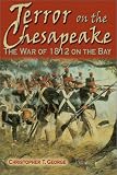Terror on the Chesapeake: The War of 1812 on the Bay