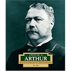 Chester A. Arthur (Encyclopedia of Presidents. Second Series) by Dan Elish