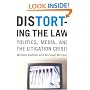 Distorting the Law: Politics, Media, and the Litigation Crisis (Chicago Series in Law and Society)