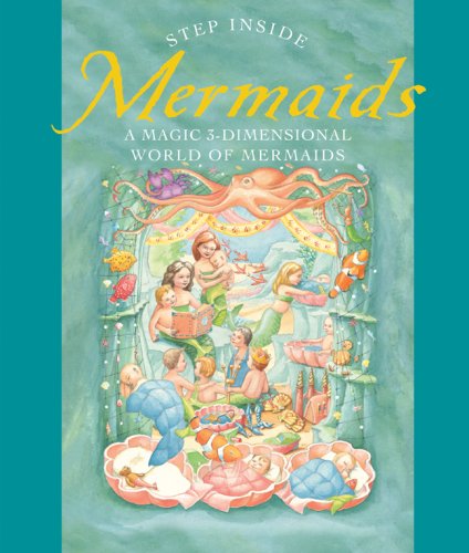Step Inside: Mermaids: A Magic 3-Dimensional World of Mermaids