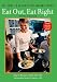 Eat Out, Eat Right: The Guide to Healthier Restaurant Eating