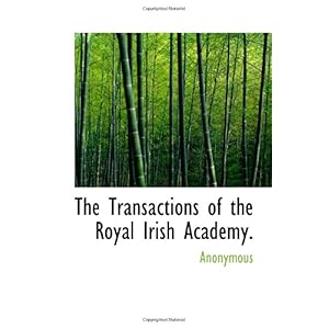 【クリックで詳細表示】The Transactions of the Royal Irish Academy. [ペーパーバック]