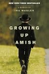Growing Up Amish: A Memoir