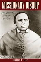 Missionary Bishop: Jean-Marie Odin in Galveston and New Orleans (Centennial Series of the Association of Former Students, Texas A&M University) Missionary Bishop: Jean-Marie Odin in Galveston and New Orleans (Centennial Series of the Association of Former Students, Texas A&M University)