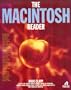 Macintosh Reader: The Book You'll Love if you Love Your Macintos
