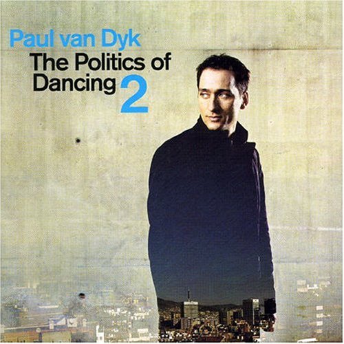 Paul Van Dyk - The Politics of Dancing - Zortam Music