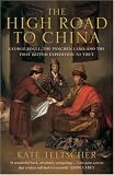 The High Road to China: George Bogle, the Panchen Lama and the First British Expedition to Tibet