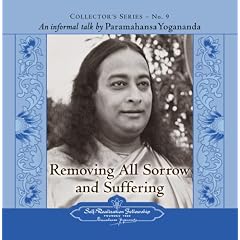 Removing All Sorrow and Suffering: An Informal Talk by Paramahansa Yogananda: (Collector's Series No. 9)