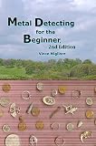 Metal Detecting for the Beginner: 2nd Edition   [METAL DETECTING FOR THE BEGINN] [Paperback]