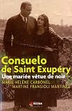 Une mariée vêtue de noir. Vie de Consuelo Suncín Sandoval comtesse Antoine de Saint Exupéry
